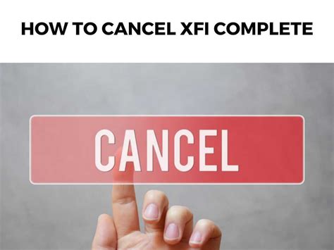 How to cancel xfi complete. Things To Know About How to cancel xfi complete. 